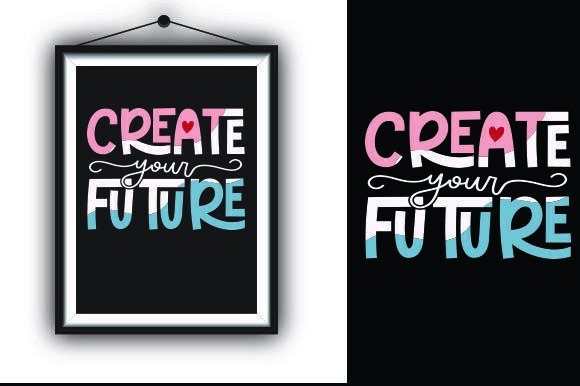 Create Your Future T-shirt Design