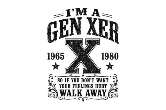 Gen Xer Vintage Quote Typography: Graphics for T-Shirt Designs