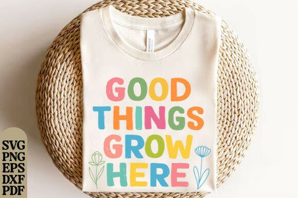 Good Things Grow Here PNG Teacher Shirt Design