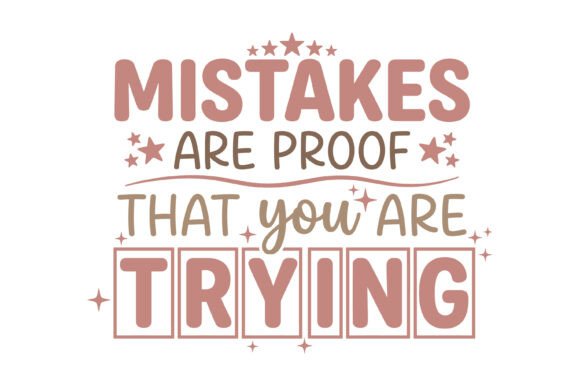 Mistakes Are Proof Trying Quote Graphics for T-Shirt Designs