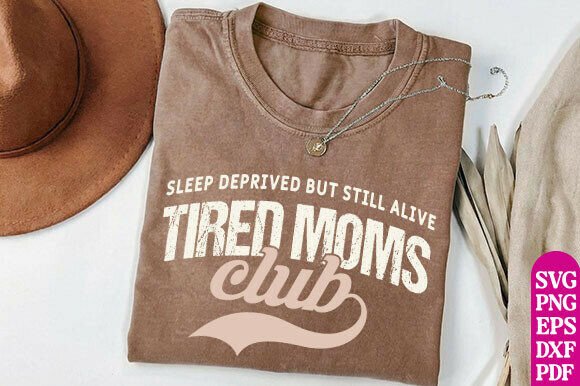 Mom Life Shirt Svg Tired Moms Club Sweatshirt Graphics