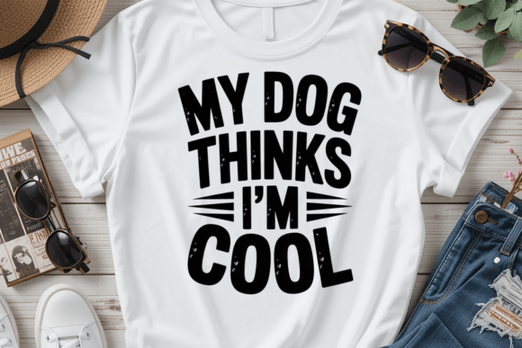 My Dog Thinks Im Cool PNG Graphics for T-Shirt Designs
