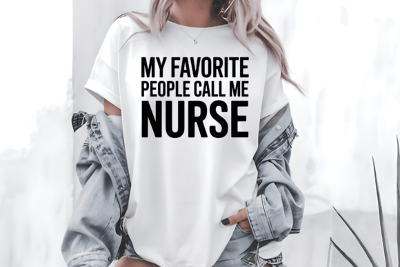 My Favorite People Call Me Nurse Graphics for T-Shirt Designs