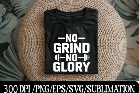 No Grind No Glory Graphics for T-Shirt Designs