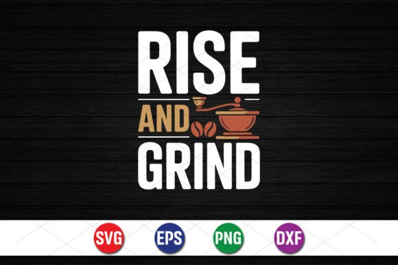 Rise And Grind Coffee Quote Graphics