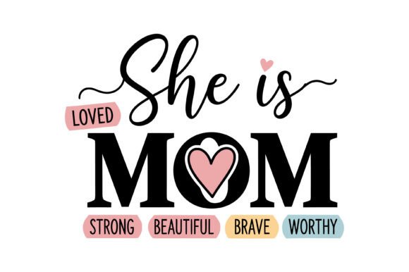 She is Mom Strong Loved Quote Graphics