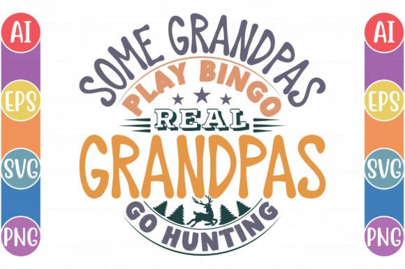 Some Grandpas Play Bingo Graphics for T-Shirt Designs