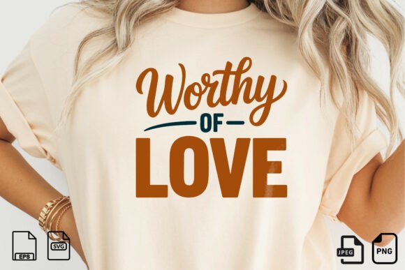 Worthy of Love Quote Design